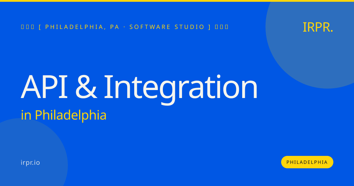API & Integration in Philadelphia — software studio | IRPR.io