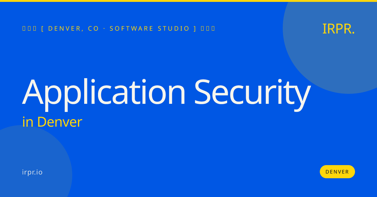 Application Security in Denver — software studio | IRPR.io