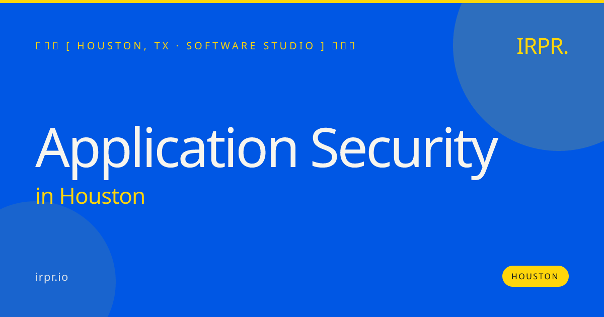 Application Security in Houston — software studio | IRPR.io