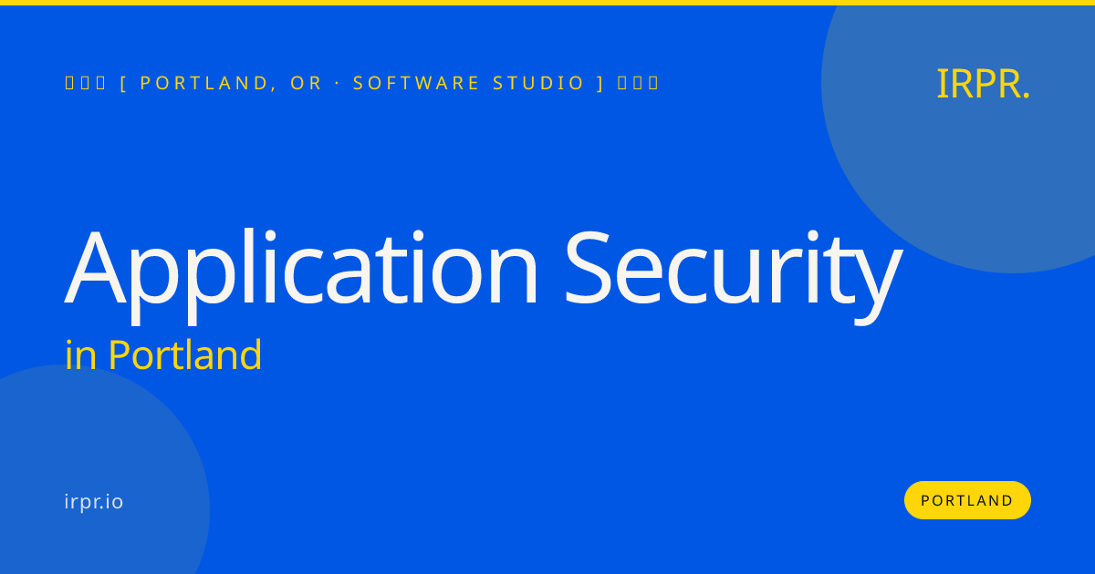 Application Security in Portland — software studio | IRPR.io