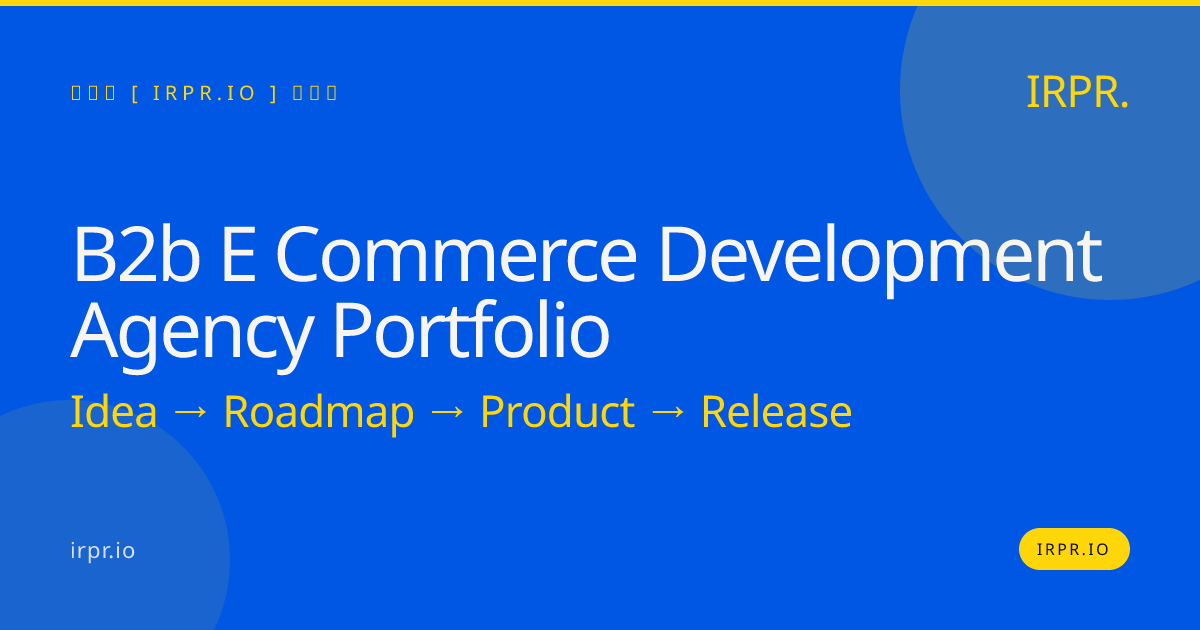 B2B E-commerce Development Agency Portfolio | IRPR.io — IRPR.io