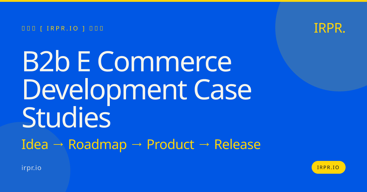 B2B E-commerce Development Case Studies | IRPR.io — IRPR.io