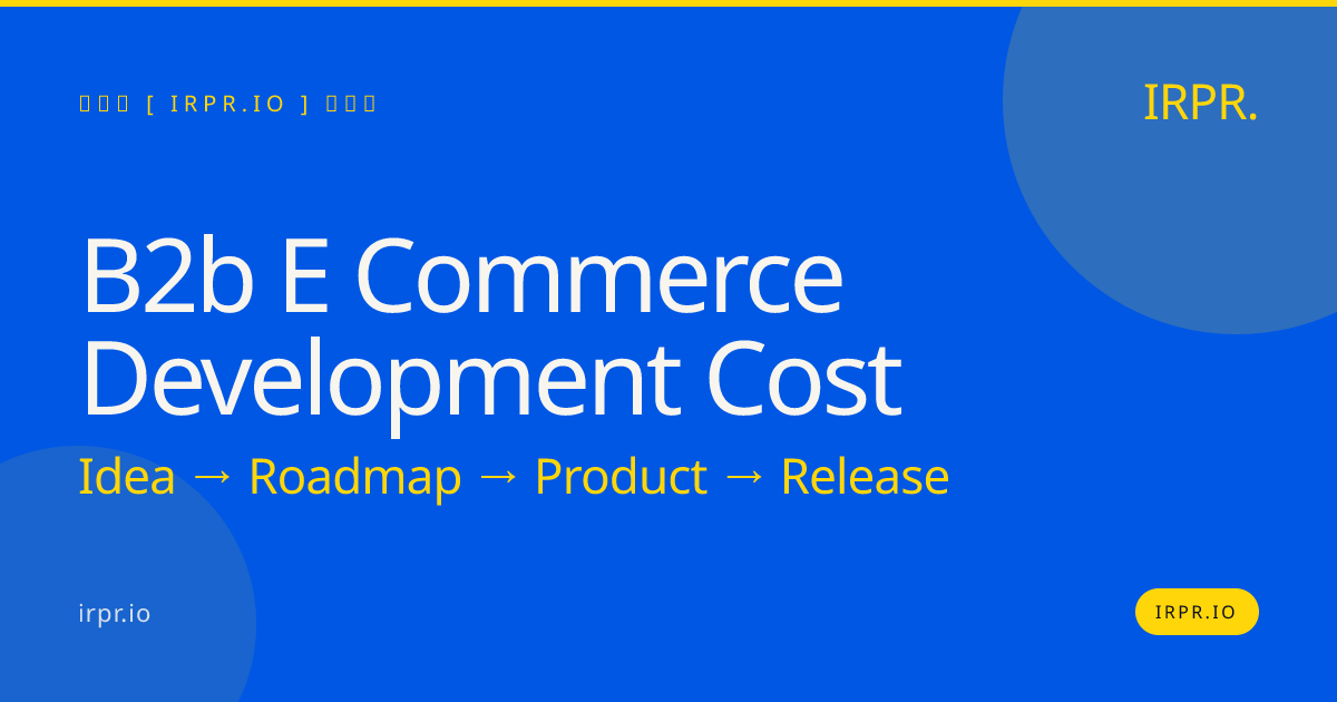 B2B E-commerce Development Cost | Fixed Price, 8-12 Week MVPs — IRPR.io