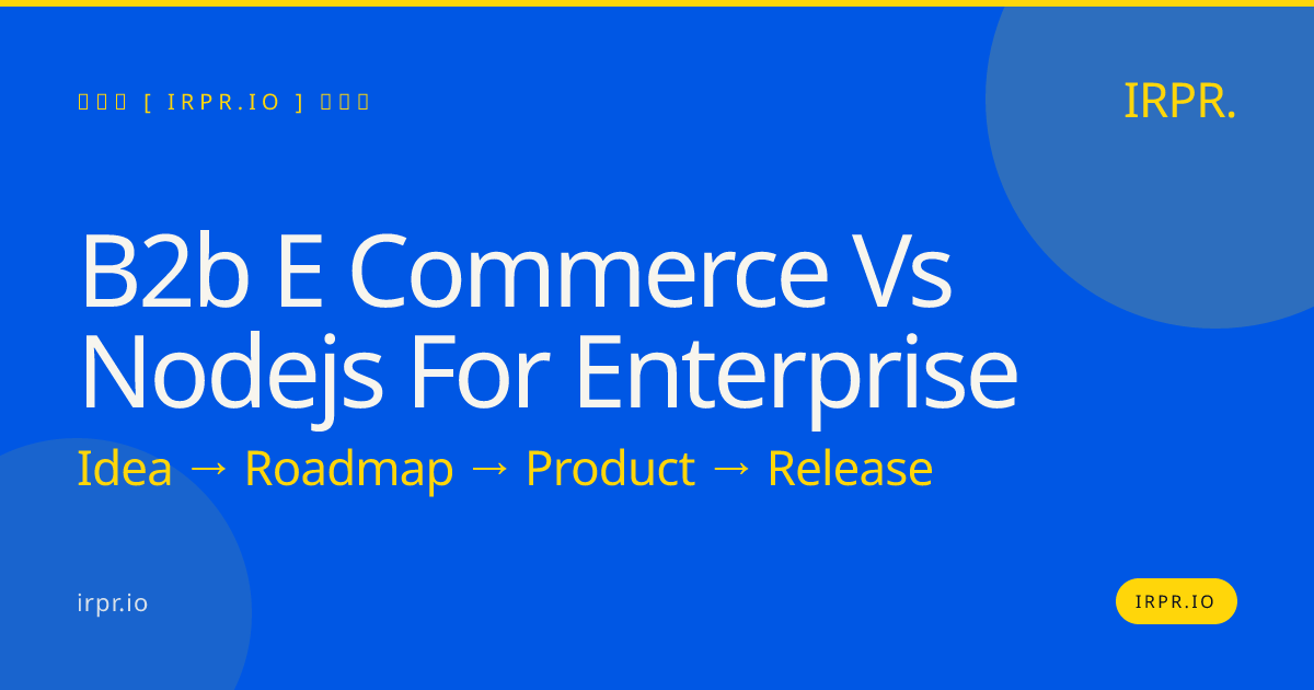 B2B E-commerce vs Node.js for Enterprise | IRPR.io — IRPR.io