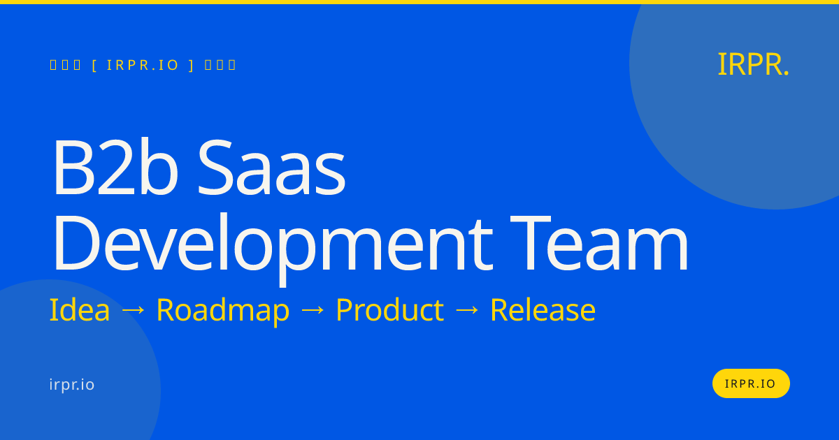 B2B SaaS Development Team | Hire Senior Engineers | IRPR — IRPR.io