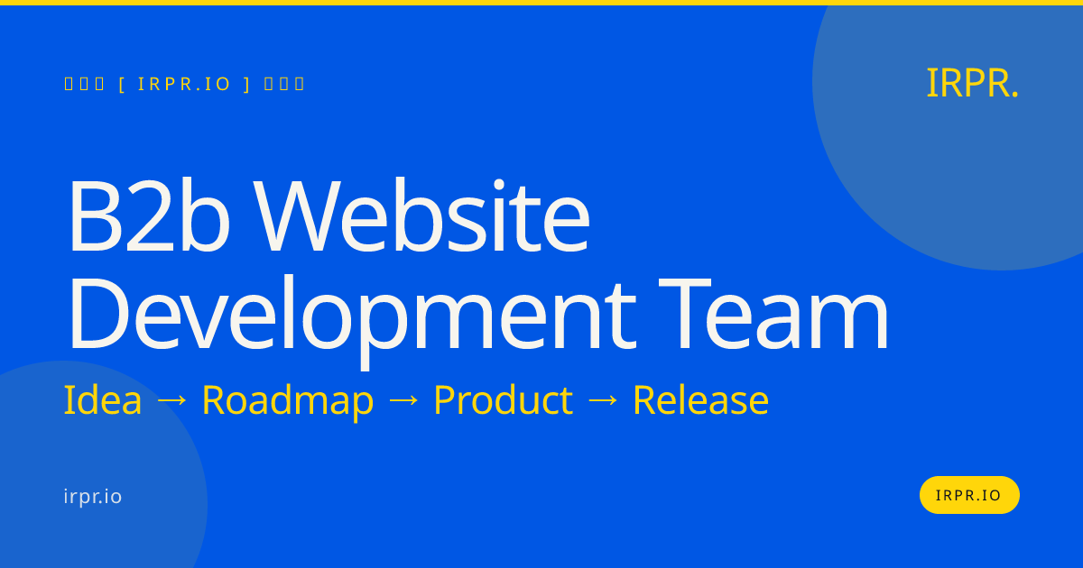 B2B Website Development Team | Custom B2B Sites by IRPR.io — IRPR.io