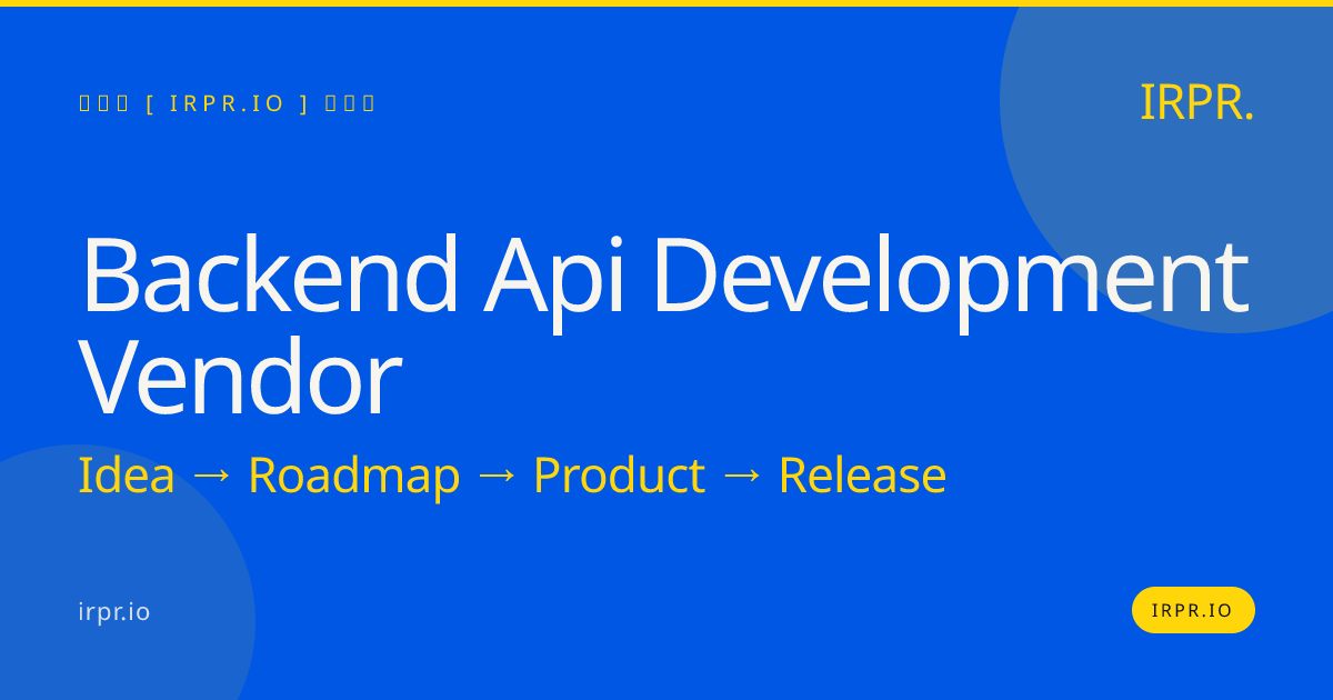 Backend API Development Vendor | IRPR.io — IRPR.io