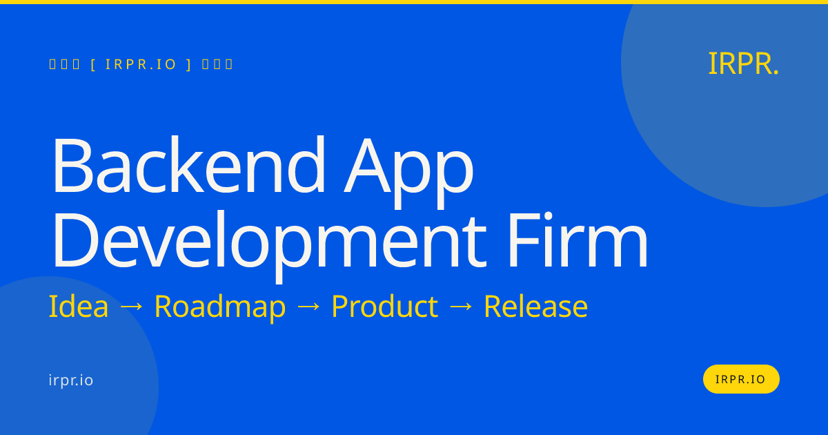 Backend App Development Firm | IRPR.io — IRPR.io