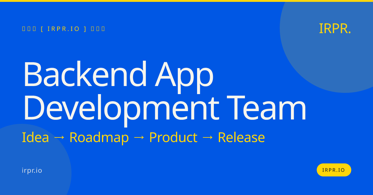 Hire a Backend App Development Team That Ships in 8-12 Weeks — IRPR.io
