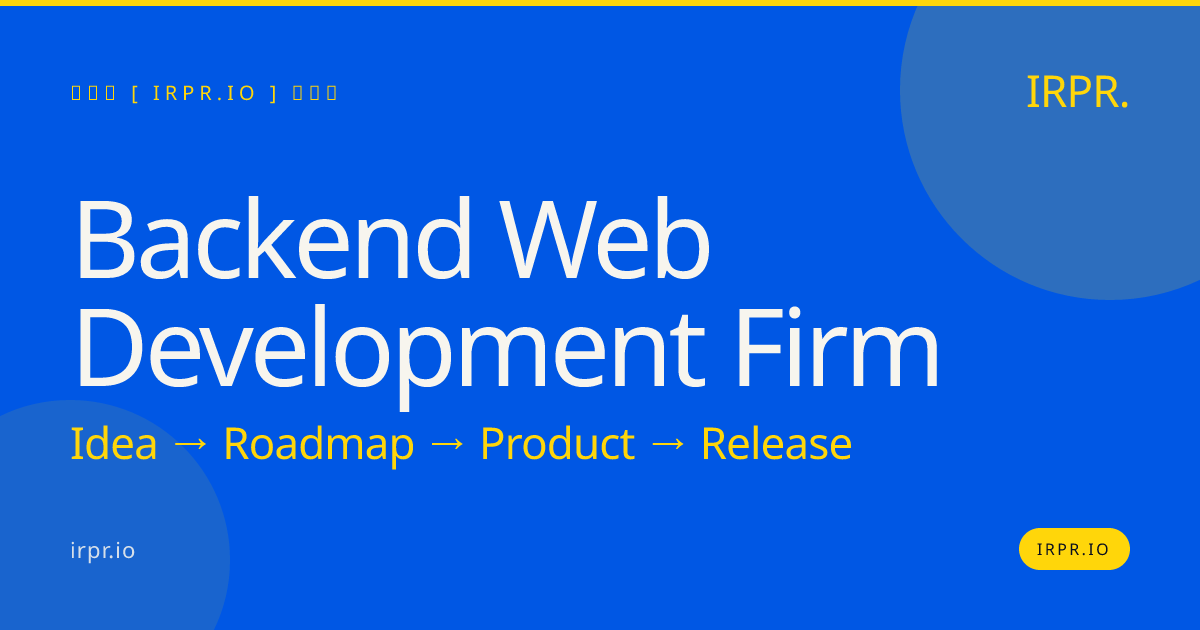 Backend Web Development Firm | Custom Backend Engineering — IRPR.io