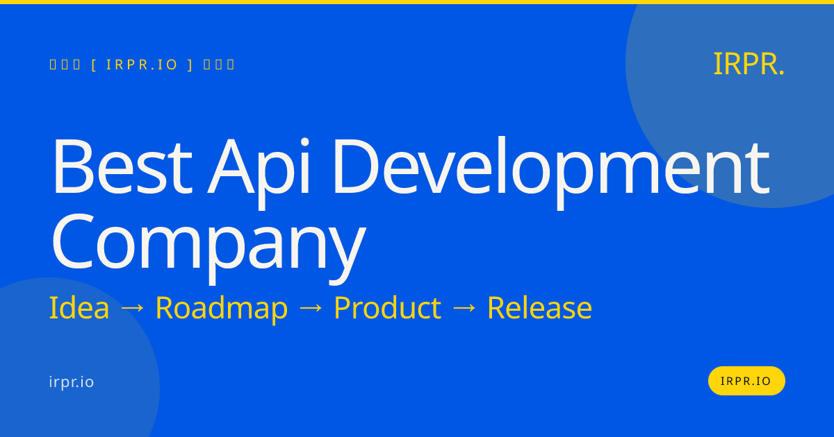 Best API Development Company | Custom API Services — IRPR.io