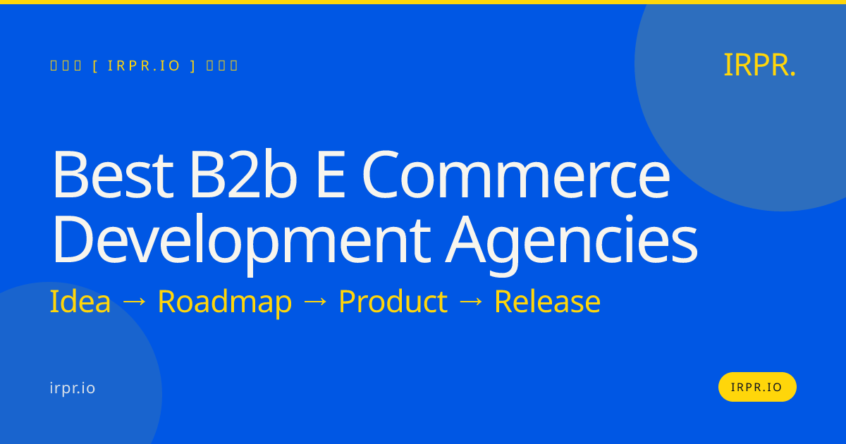 Best B2B E-commerce Development Agencies — IRPR.io