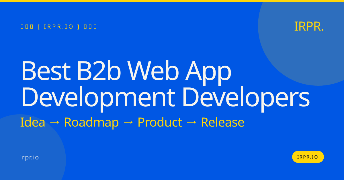 Best B2B Web App Development Developers | IRPR.io — IRPR.io
