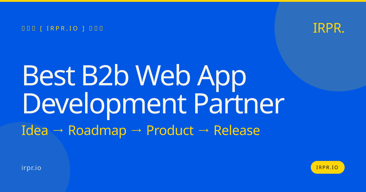 Best B2B Web App Development Partner | IRPR.io — IRPR.io