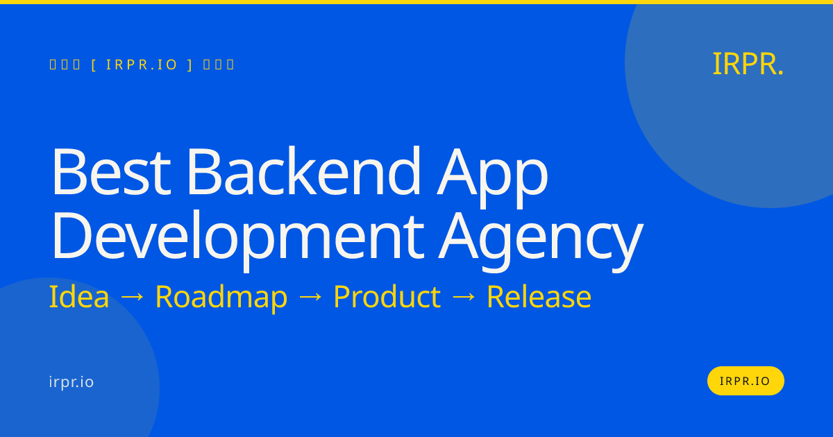 Best Backend App Development Agency | IRPR — IRPR.io