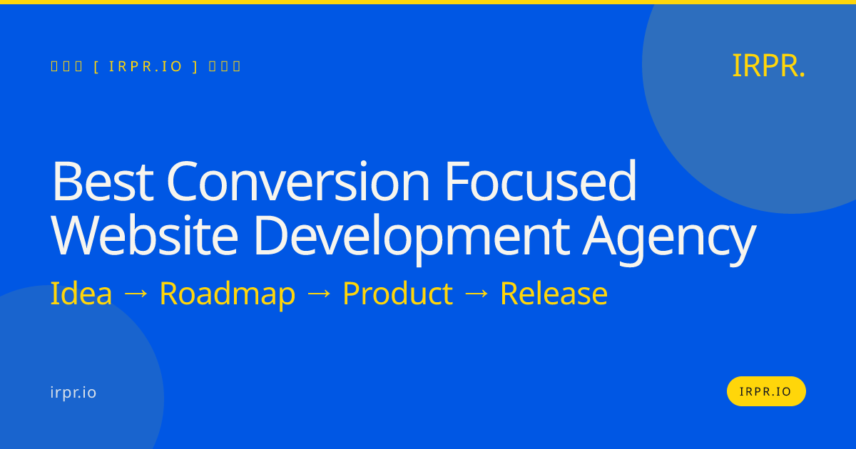 Best Conversion Focused Website Development Agency | IRPR.io — IRPR.io