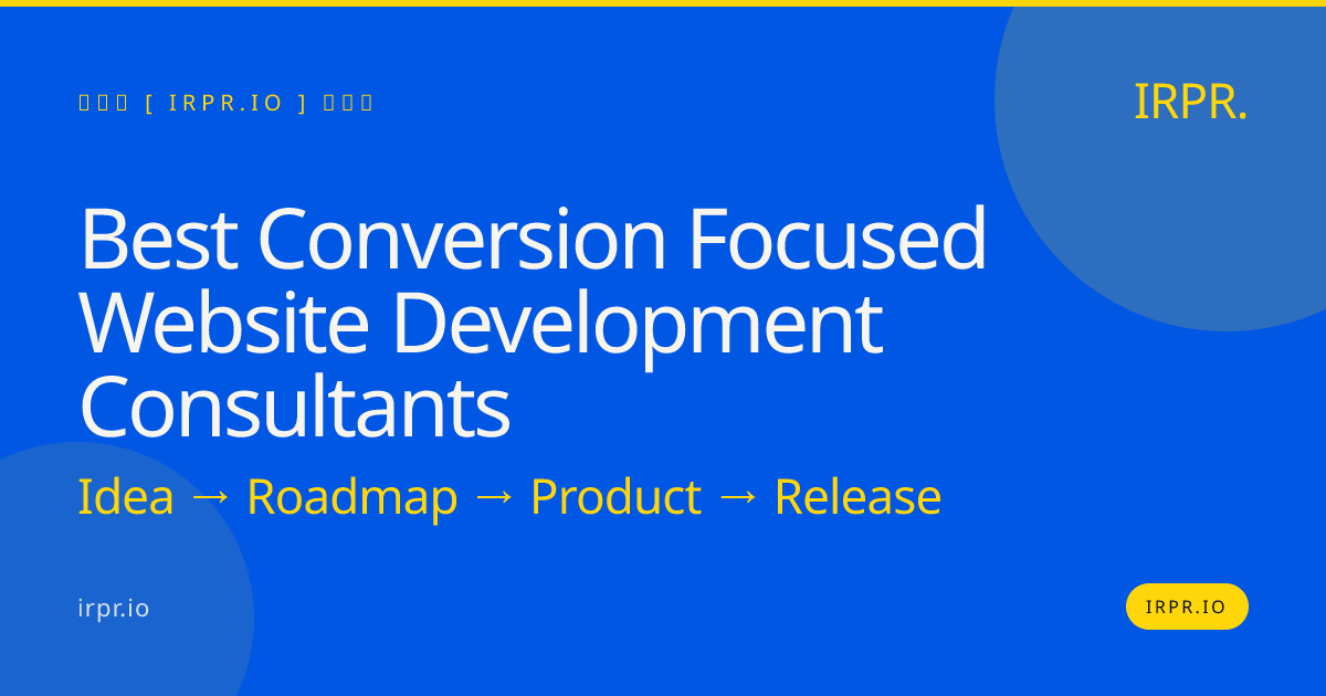 Best Conversion Focused Website Development Consultants — IRPR.io