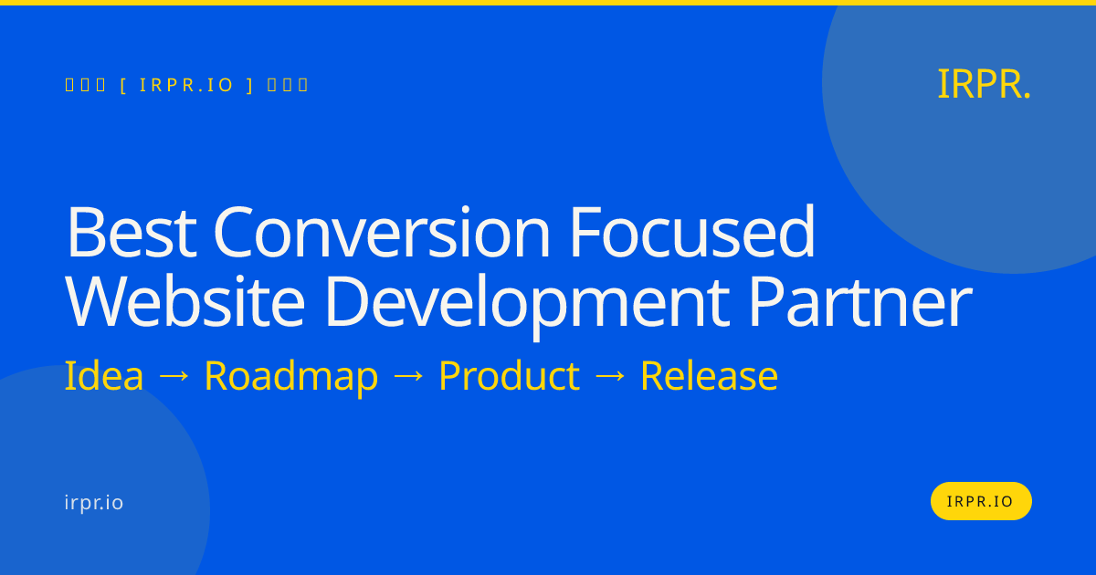 Best Conversion Focused Website Development Partner | IRPR.io — IRPR.io