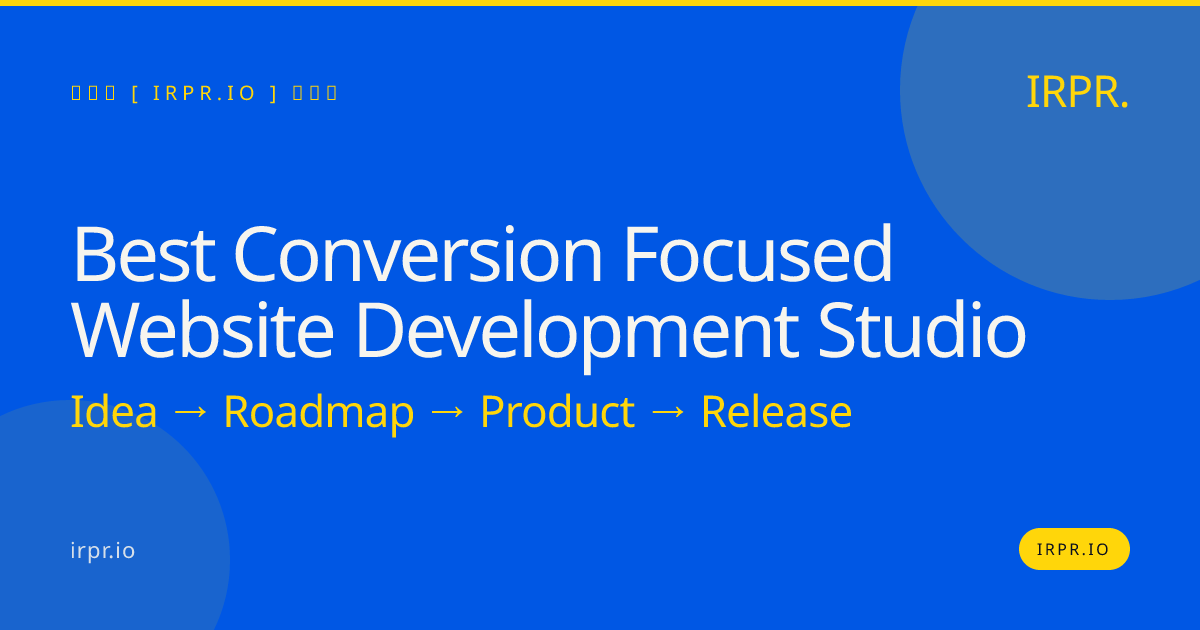 Best Conversion Focused Website Development Studio | IRPR.io — IRPR.io
