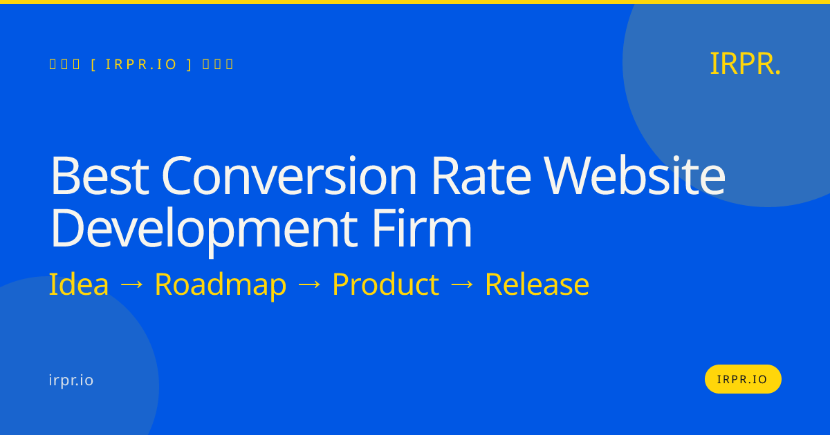 Best Conversion Rate Website Development Firm | IRPR.io — IRPR.io
