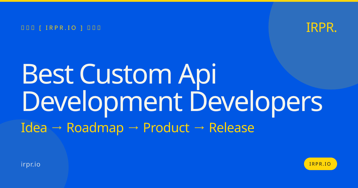 Best Custom API Development Developers - IRPR — IRPR.io
