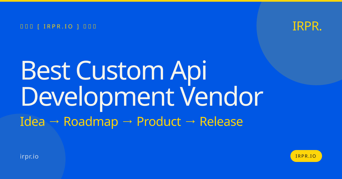 Best Custom API Development Vendor - IRPR — IRPR.io