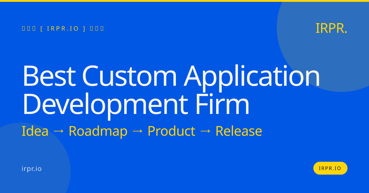 Best Custom Application Development Firm | IRPR.io — IRPR.io
