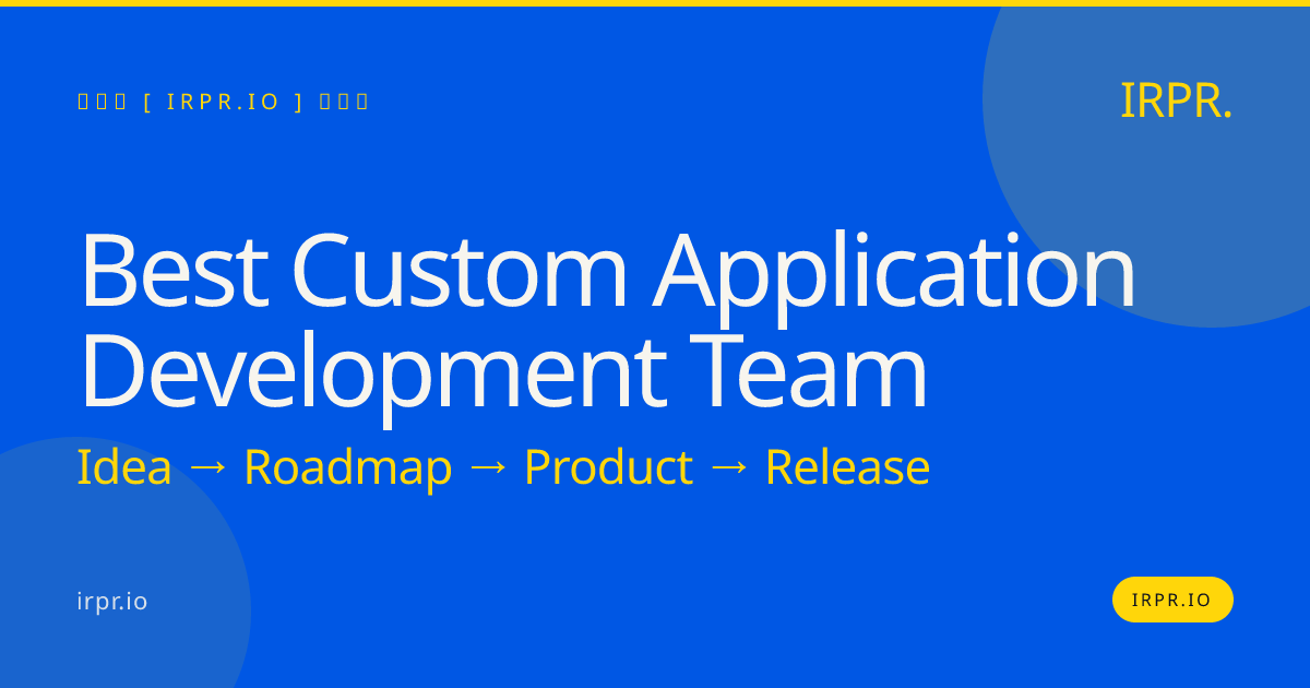 Best Custom Application Development Team | IRPR.io — IRPR.io