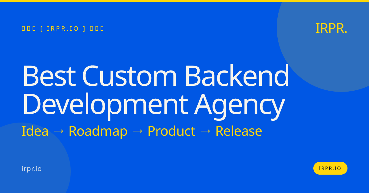 Best Custom Backend Development Agency | IRPR.io — IRPR.io