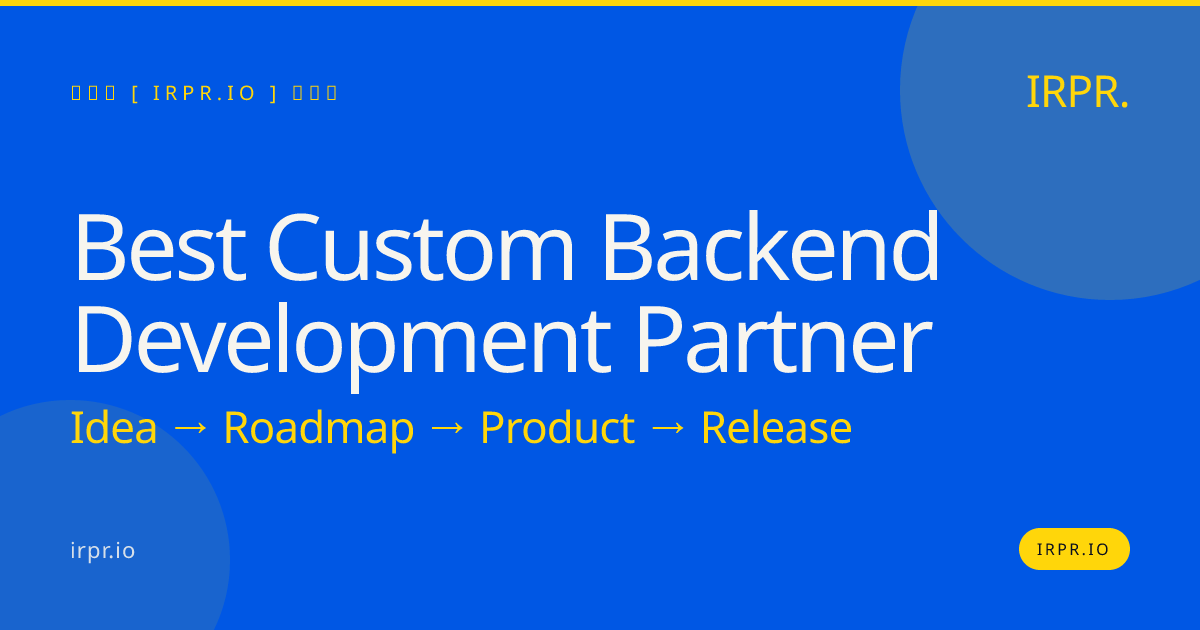 Best Custom Backend Development Partner | IRPR.io — IRPR.io