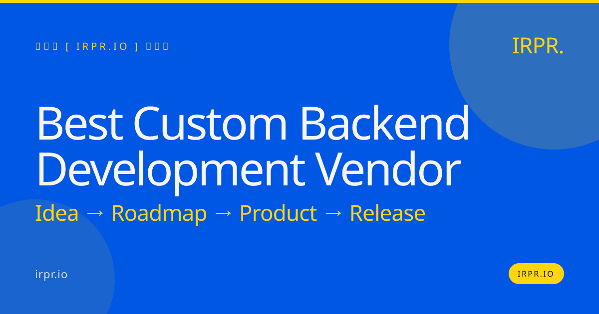 Best Custom Backend Development Vendor | IRPR.io — IRPR.io
