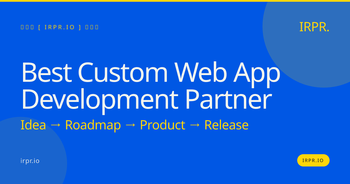 Best Custom Web App Development Partner | IRPR.io — IRPR.io