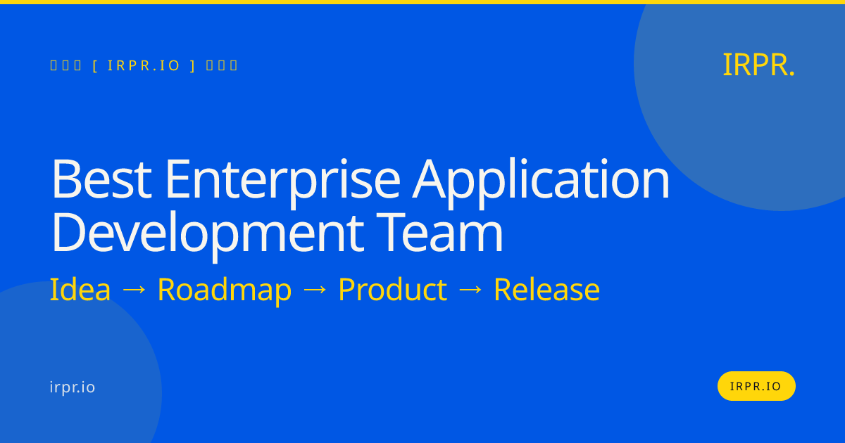 Best Enterprise Application Development Team | IRPR — IRPR.io