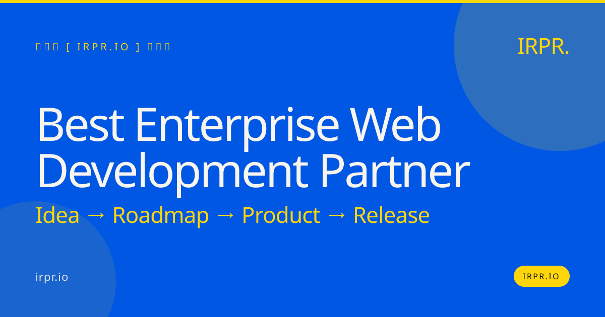 The Best Enterprise Web Development Partner for Scalable Systems — IRPR.io