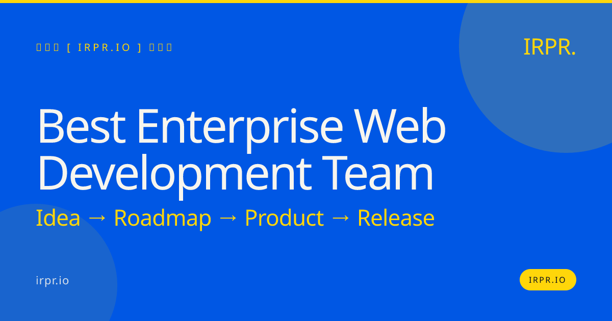 Best Enterprise Web Development Team | IRPR.io — IRPR.io