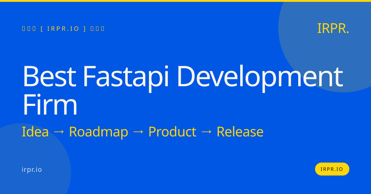 Best FastAPI Development Firm | IRPR — IRPR.io