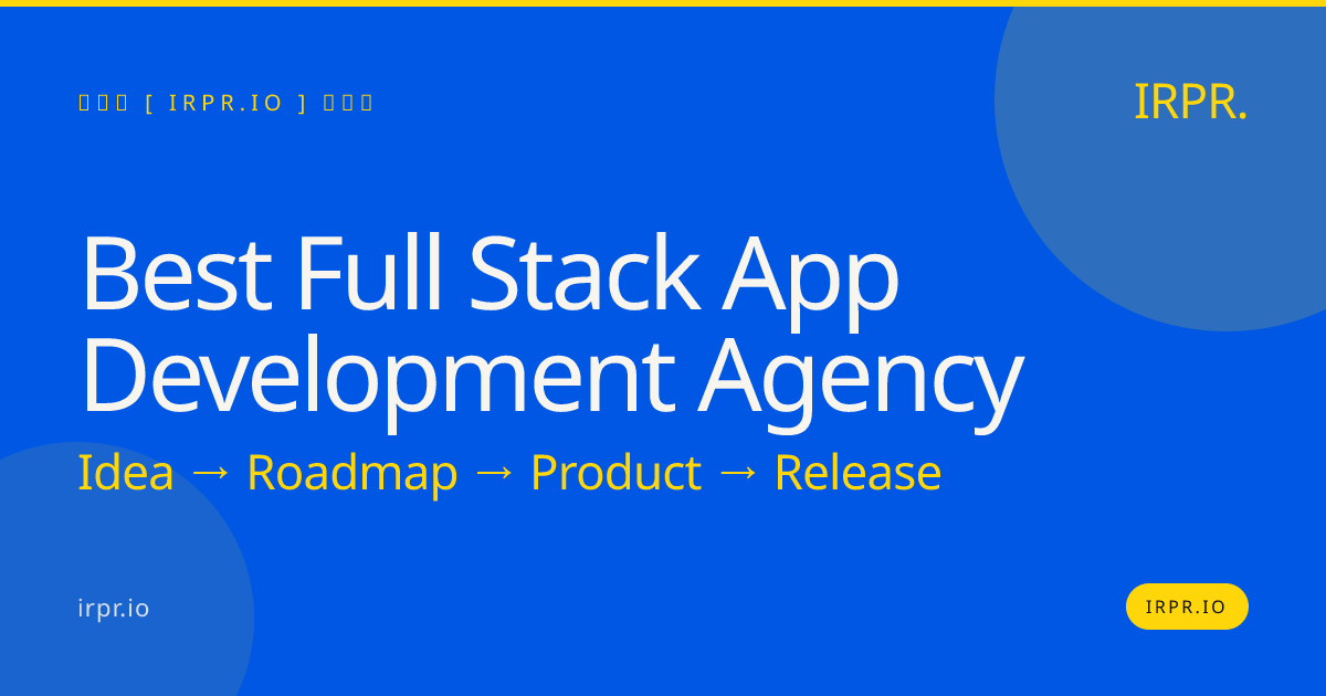 Best Full Stack App Development Agency | IRPR — IRPR.io