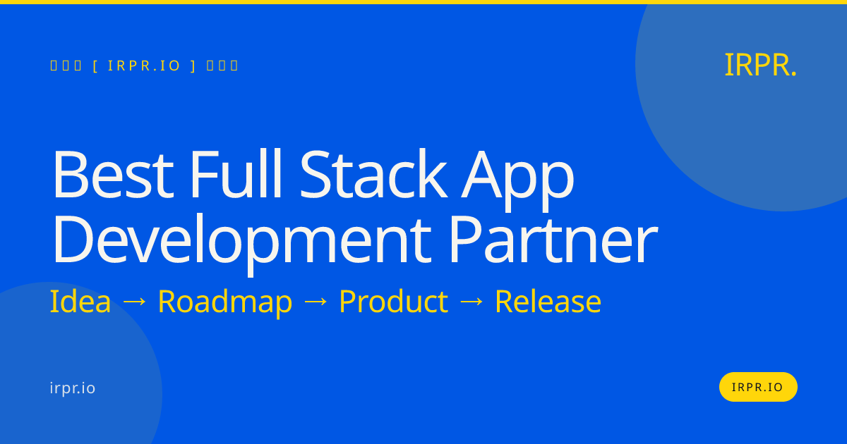 Best Full Stack App Development Partner | IRPR.io — IRPR.io