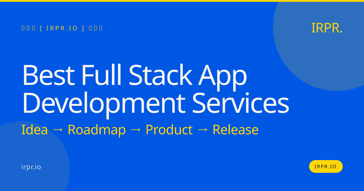 Best Full Stack App Development Services | IRPR.io — IRPR.io