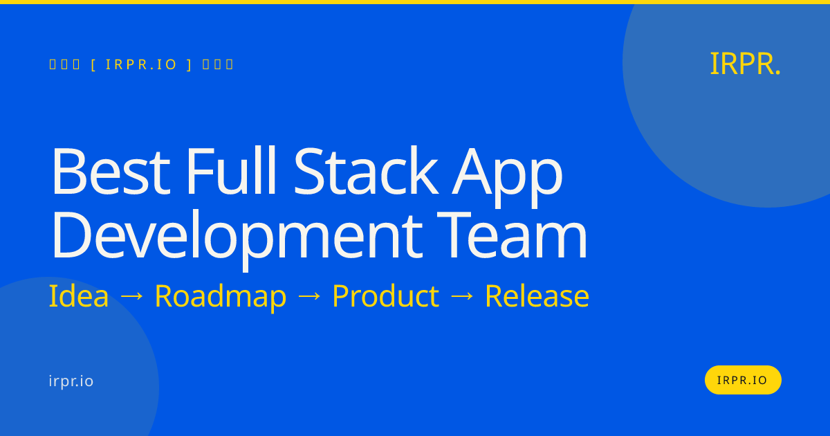 Best Full Stack App Development Team | IRPR.io — IRPR.io