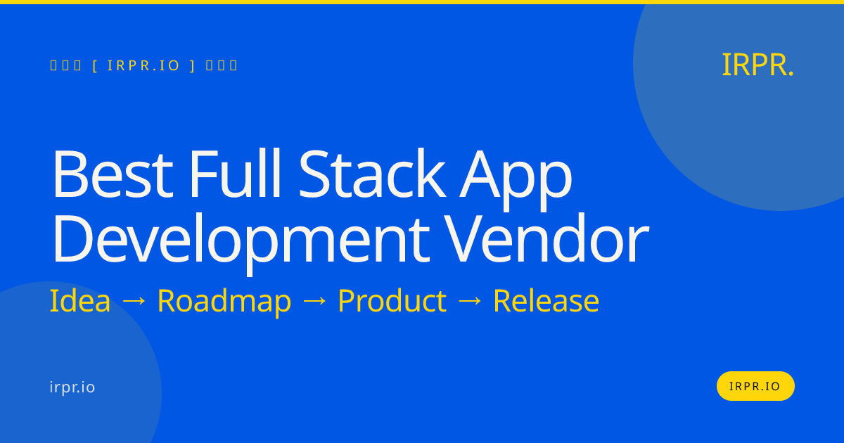 Best Full Stack App Development Vendor | IRPR.io — IRPR.io