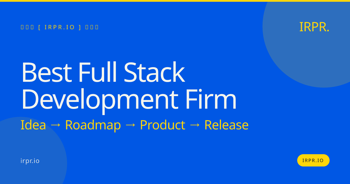 Best Full Stack Development Firm | IRPR — IRPR.io