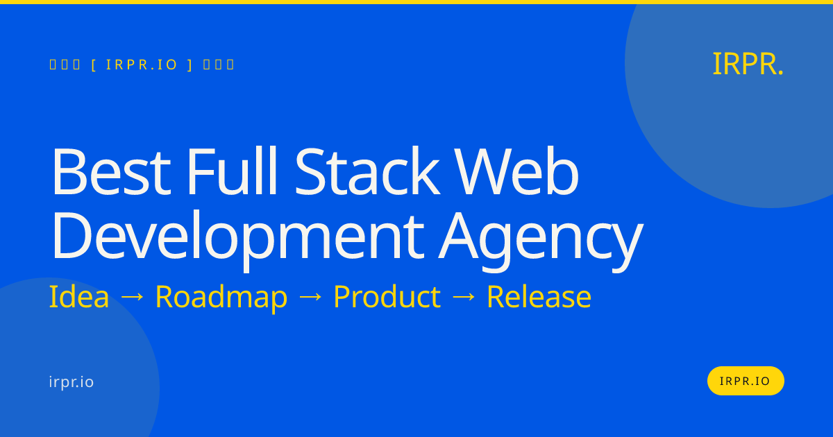 Best Full Stack Web Development Agency | IRPR — IRPR.io
