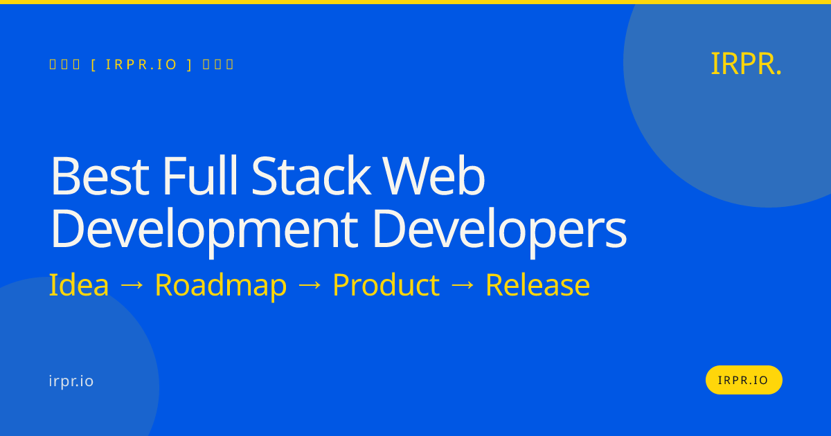 Best Full Stack Web Development Developers | IRPR.io — IRPR.io