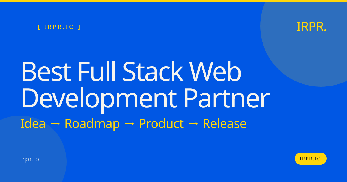 Best Full Stack Web Development Partner | IRPR.io — IRPR.io