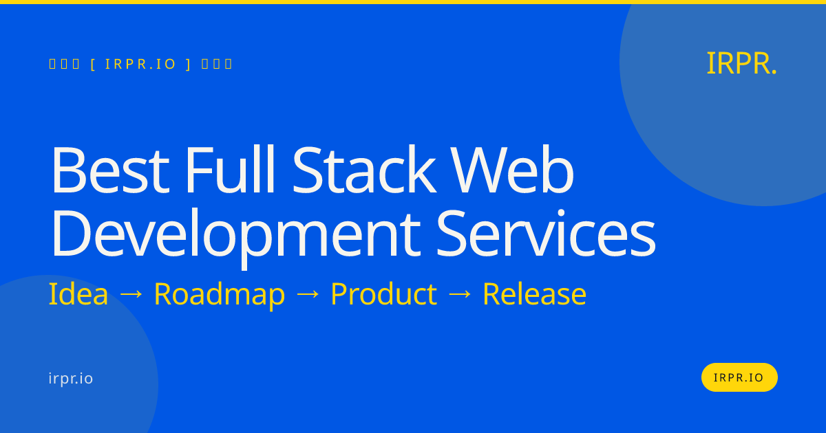 Best Full Stack Web Development Services | IRPR — IRPR.io