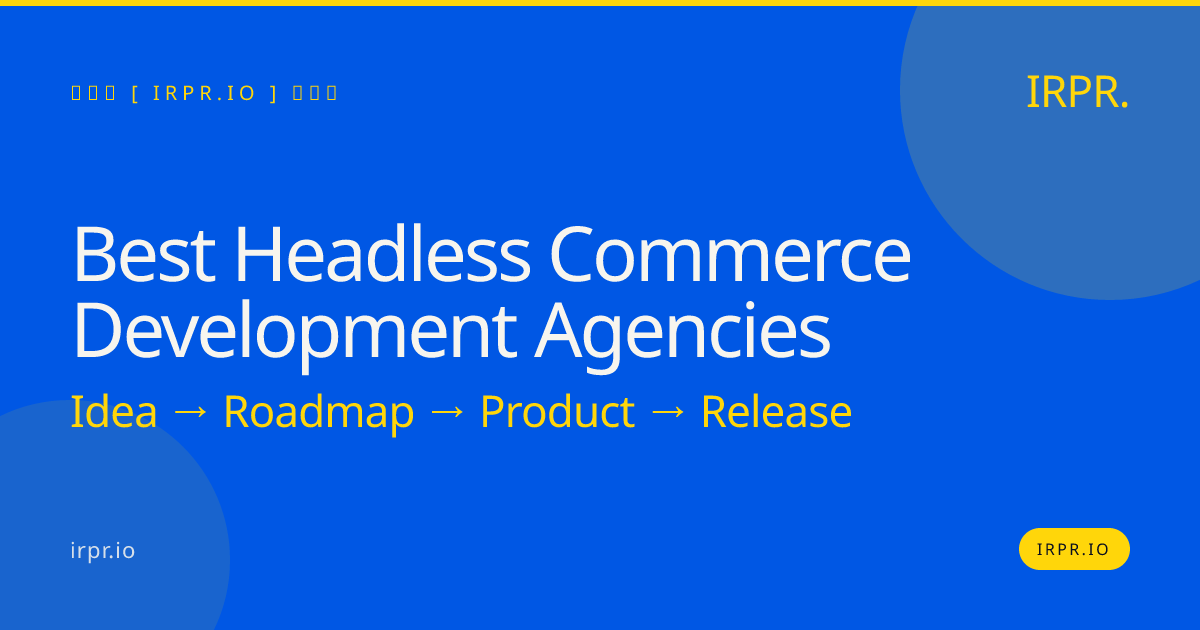 Best Headless Commerce Development Agencies | IRPR.io — IRPR.io