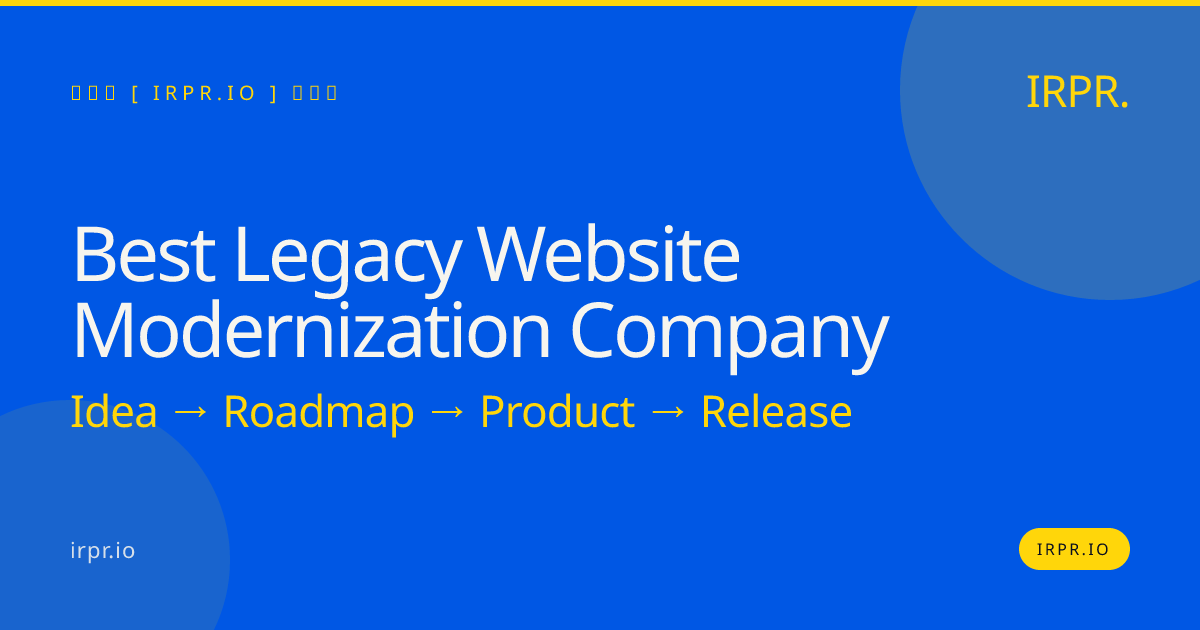 Best Legacy Website Modernization Company | IRPR.io — IRPR.io