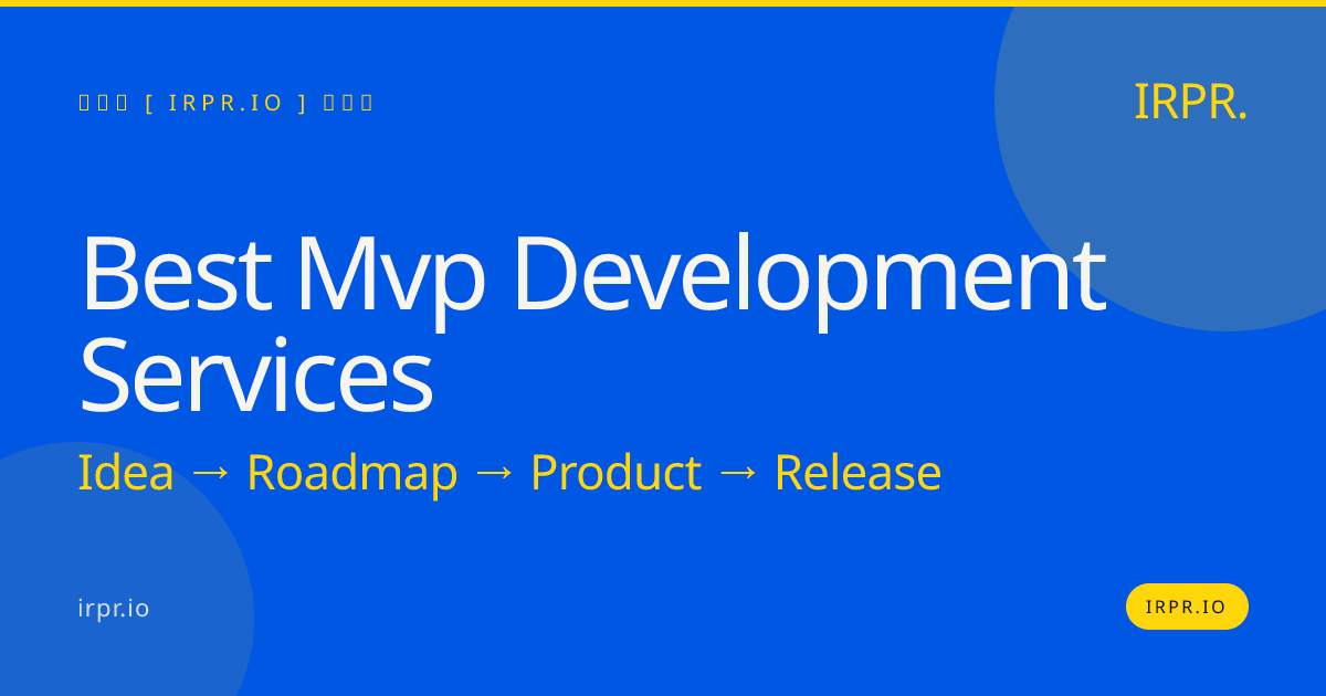 Best MVP Development Services | Build Your MVP in 8-12 Weeks | IRPR.io — IRPR.io