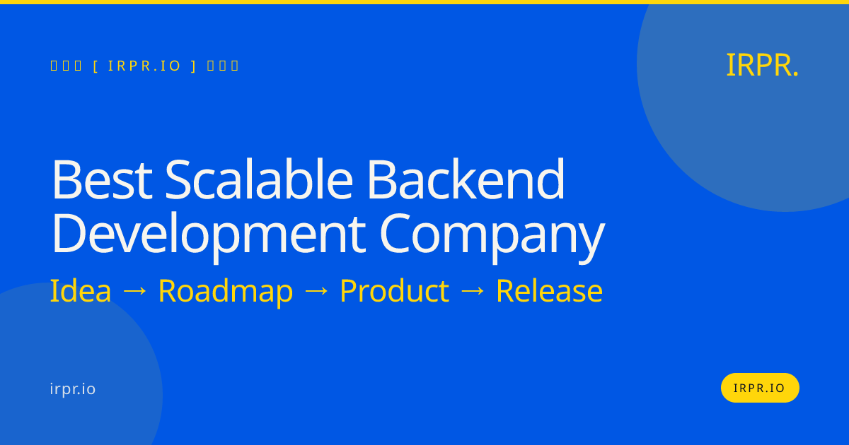 Best Scalable Backend Development Company | IRPR — IRPR.io